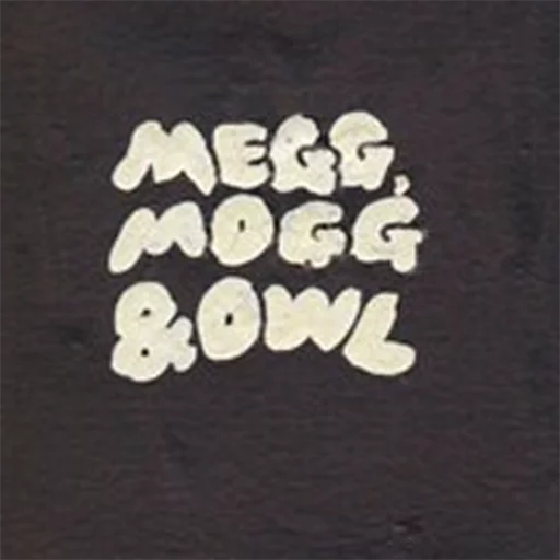 Megg, Mogg and Owl - 