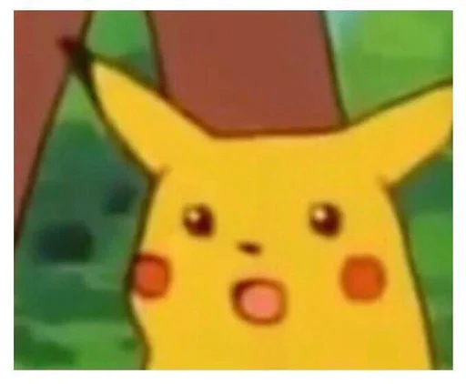 surprised pickachu - 